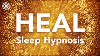 HEAL BEFORE SLEEP - Guided Sleep Meditation & Hypnosis for Health & Happiness
