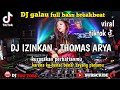 DJ IZINKAN THOMAS ARYA  || kurasakan perhatianmu viral tiktok terbaru breakbeat 2022 #djyoutobe