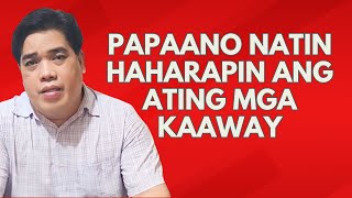 PAANO NATIN HAHARAPIN ANG ATING MGA KAAWAY I PASTOR RON YEPES