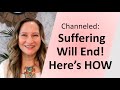 Suffering will end! Here's how!