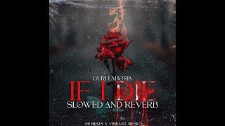 IF I DIE - SLOWED REVERB | GURI LAHORIA | AB BEATS OFFICIAL
