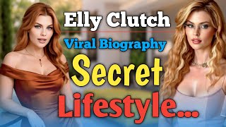 Elly Clutch Viral Biography 2025 | Secret Lifestyle & Onlyfans Model Facts