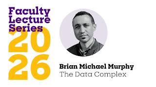 The Data Complex | Faculty Lecture Series 2026