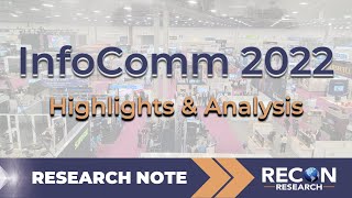 InfoComm 2022 - Highlights and Analysis