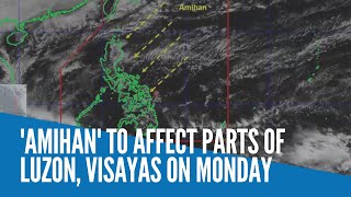 'Amihan' to affect parts of Luzon, Visayas on Monday