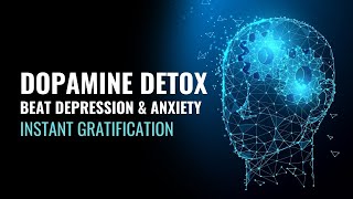 Dopamine Detox | Instant Gratification | Beat Depression and Anxiety | Binaural Beats Meditation