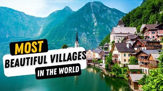 Most BEAUTIFUL Villages in the World