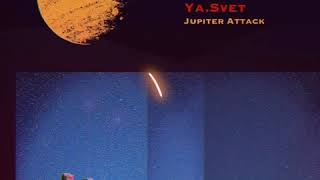 Ya.Svet - Jupiter Attack