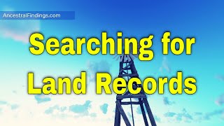 AF-586: A Closer Look at Land Records #1 | Ancestral Findings Podcast