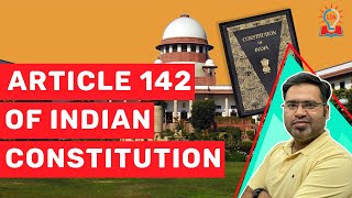 Article 142 of Indian Constitution | Complete Justice | UPSC Exam | CLAT | LLB | Legacy IAS