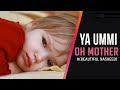 Ya Ummi (Oh Mother) | Soft Beautiful Nasheed