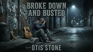 Hard Times Blues đ | 'Broke Down and Busted' by Otis Stone | When Rock Bottom Keeps Falling