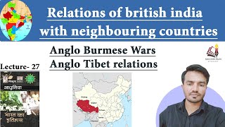 Anglo Burmese Wars, Anglo Tibet relations - Relations of British India with neighbouring countries