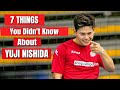 7 Things You Didn't Know About Yuji Nishida...