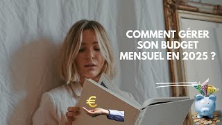 Comment gérer son budget mensuel en 2025 ?