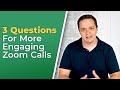 3 Questions For More Engaging Zoom Calls