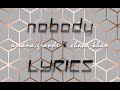 Nobody - Ariana Grande & Chaka Khan (Lyrics) (Charlie's Angles Soundtrack)