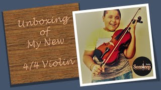 Unboxing my New 4/4 Violin -Somdeep Sarkar