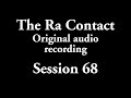 The Ra Contact - Original audio recording - Session 68