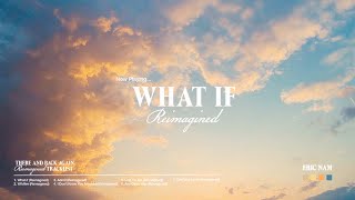 Eric Nam – What If (Reimagined) [Official Visualizer]