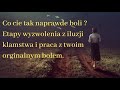 co cie tak naprawde boli etapy psychologicznego wyzwolenia z iluzji klamstwa .ukryty narcyzm