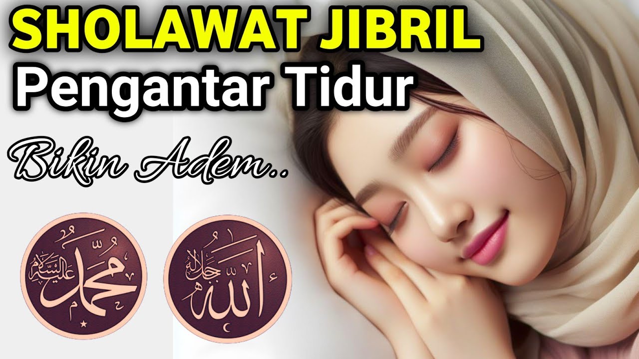 SHOLAWAT JIBRIL MERDU PENGANTAR TIDUR, SHOLAWAT NABI MUHAMMAD SAW ...