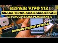 REPAIR VIVO Y12 TIDAK ADA SUARA