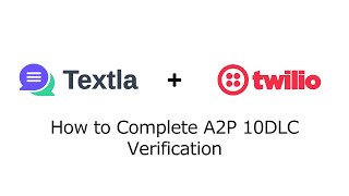 How to Complete A2P 10DLC Verification on Twilio