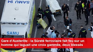 Gare d’Austerlitz : la Sûreté ferroviaire fait feu sur un homme qui taguait une croix gammée