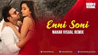 Enni Soni (Remix) | Nahar Visual | Saaho | Prabhas | Shraddha Kapoor | Guru Randhawa | Tulsi Kumar