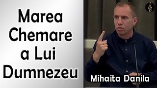 Mihaita Danila - Marea Chemare a Lui Dumnezeu - Luca 14:25-35 | PREDICA