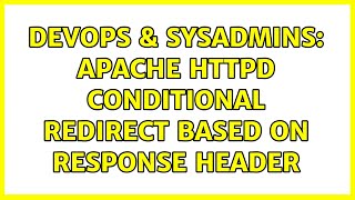 DevOps & SysAdmins: Apache httpd conditional redirect based on response header