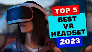 Top 5 Best VR Headsets of 2023