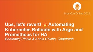 Ups, let's revert! 🔥 Automating Kubernetes Rollouts with Argo a... Bartlomiej Płotka \u0026 Anais Urlichs