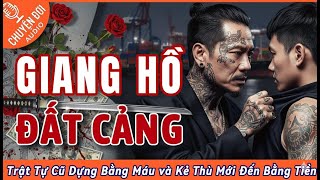 Chuyện Đời, Tập 134: Giang Hồ Đất Cảng - Trật Tự Ngầm Đổi Bằng Máu