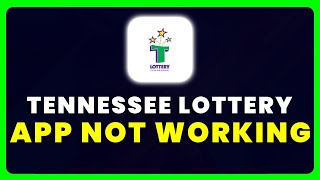 Tennessee Lottery App Not Working: How to Fix Tennessee Lottery App Not Working