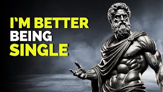 Why It's BETTER to Be SINGLE | STOIC INSIGHTS on The BENEFITS of SINGLE LIFE