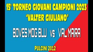 BOVES MDG BLU-VAL MAIRA 2012     15° TORNEO GIOVANI CAMPIONI 2023 “VALTER GIULIANO”