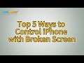 How to Control iPhone with Broken Screen Effortlessly? [Solved]
