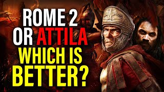 ROME 2 VERSUS ATTILA: WHICH TOTAL WAR IS BETTER IN 2022?
