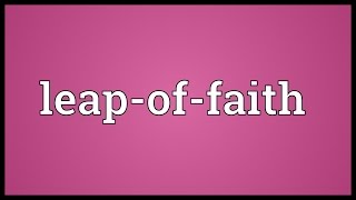 Leap-of-faith Meaning