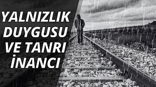 Carl Gustav Jung : Yalnızlık Duygusu Tanrı İnancıyla Aşılabilir / Şaban Ali Düzgün / Emre Dorman