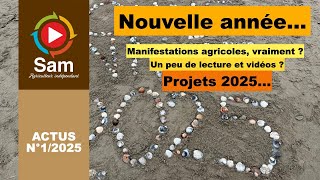 Actus 1/2025. Manifestations agricoles, les agriculteurs divisés. Livres et vidéos. Projets 2025...