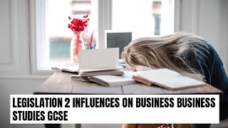 Legislation 2 Influences on business Business Studies GCSE 91