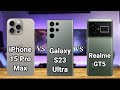 iPhone 15 Pro Max vs Samsung Galaxy S23 Ultra vs Realme GT5 — Full Phone Comparison