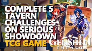 Complete 5 Tavern Challenges on Serious Showdown Genshin Impact