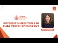 Different Shopee Tools To Make Your Shop Stand Out | Shopee University Summit