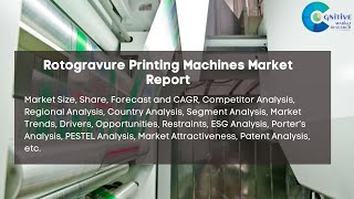 Rotogravure Printing Machines Market Report 2024| Forecast, Industry Trend,share Price,Market Size