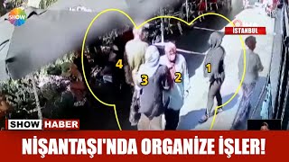 Nişantaşı'nda organize işler!