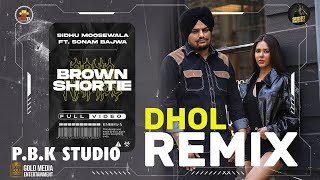 Brown Shortie Dhol Remix | Sidhu Moose Wala | The Kidd | Moosetape | Ft. P.B.K Studio